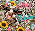 Holy Cow I'm Fabulous Funny Cow Tumbler Wrap